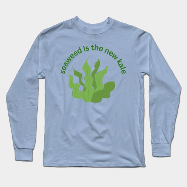 Seaweed is the New Kale Long Sleeve T-Shirt by e s p y